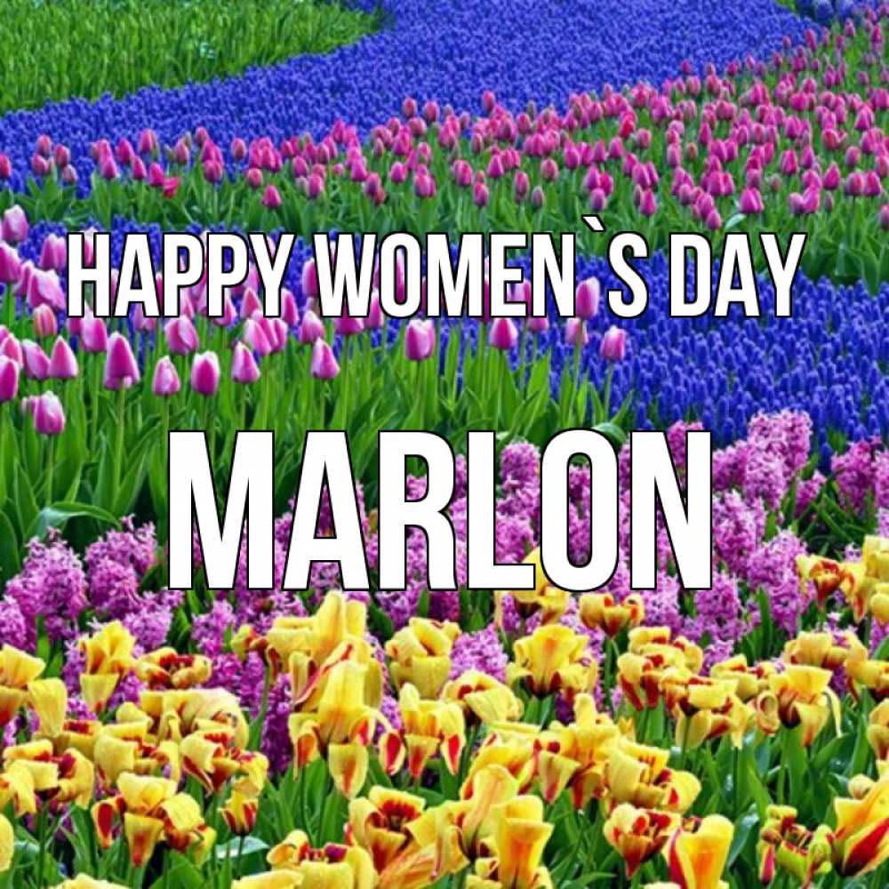 Greetings card с именем, Marlon happy women`s day цветы Greetings with text for free download 